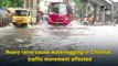Heavy rains cause waterlogging in Chennai, traffic movement affected
