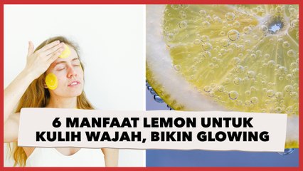 6 Manfaat Lemon untuk Kulit Wajah, Bikin Glowing hingga Cegah Penuaan Dini