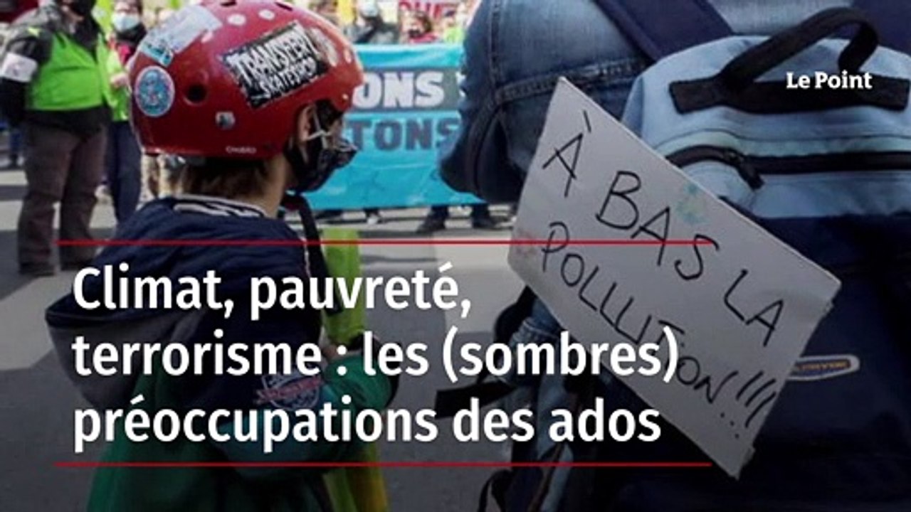 Climat, pauvreté, terrorisme : les (sombres) préoccupations des ados