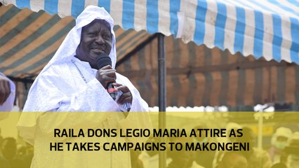 Raila dons Legio Maria attire as he takes campaigns to Makongeni