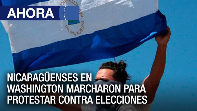Nicaragüenses en #Washington marcharán para protestar en contra de las elecciones presidenciales - #07Nov - Ahora