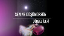 Gürsel İleri - Sen Ne Düşünürsün