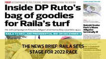 The News Brief: Raila sets stage for 2022 race