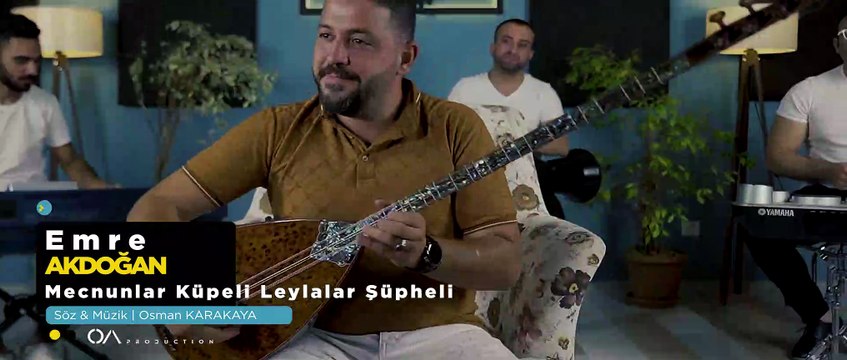 Emre AKDOĞAN & Mecnunlar Küpeli Leylalar Şüpheli (Söz-Müzik: Osman KARAKAYA / OsKar)