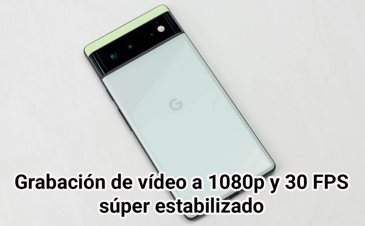 Grabación de vídeo a 1080p y 30 fps súper estable con el Google Pixel 6