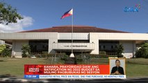 Kamara, prayoridad daw ang ratification ng 2022 budget sa muling pagbubukas ng sesyon | UB