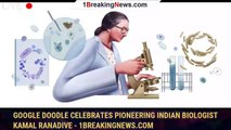 Google Doodle celebrates pioneering Indian biologist Kamal Ranadive - 1breakingnews.com