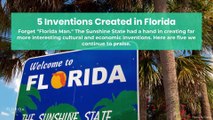 5 Inventions Created in Florida