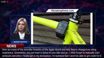 Apple Watch's cycling detection makes your next bike ride count. How it works - 1BREAKINGNEWS.COM
