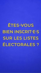 Pour voter, n'oubliez pas de vous inscrire sur les listes électorales