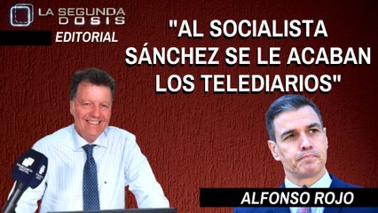 Alfonso Rojo: “Al socialista Sánchez se le acaban los telediarios”