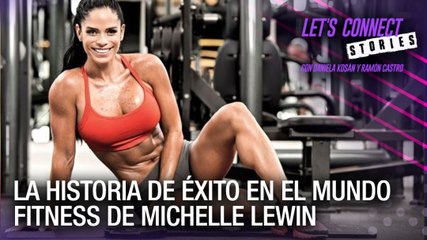 La historia de éxito en el mundo fitness de Michelle Lewin - Let’s Connect Stories