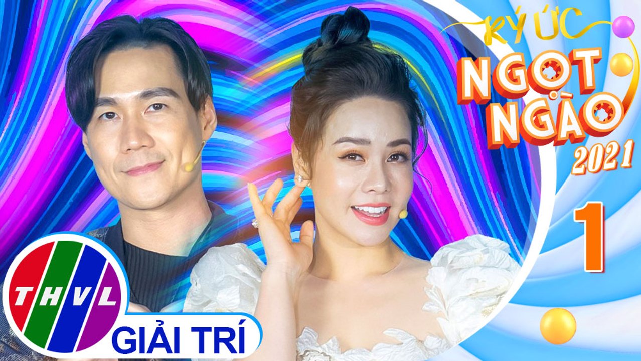 Ký ức ngọt ngào 2021 - Tập 1: Nhật Kim Anh, Khánh Phương cùng những ký ức ngọt ngào khi bé