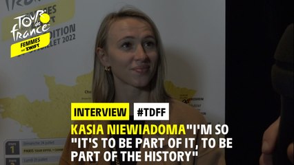 #TDFF - Interview : Kasia Niewiadoma "It's to be part of it, to be part of the history"