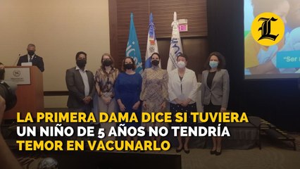 La primera dama dice si tuviera un niño de 5 años no tendría temor en vacunarlo