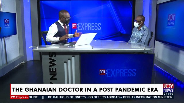 The Ghanaian Doctor in a Post Pandemic Era – PM Express on JoyNews (8-11-21)