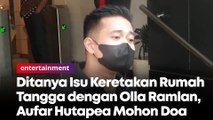 Ditanya Isu Keretakan Rumah Tangga dengan Olla Ramlan, Aufar Hutapea: Mohon Doanya