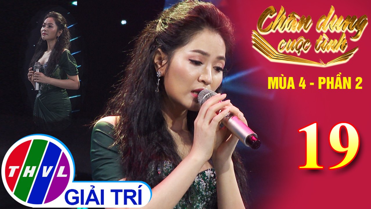 Chân dung cuộc tình Mùa 4 Phần 2 - Tập 19: Tuổi đá buồn - Duyên Quỳnh