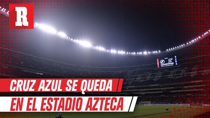 Cruz Azul no piensa salir del Azteca pese a veto en repechaje