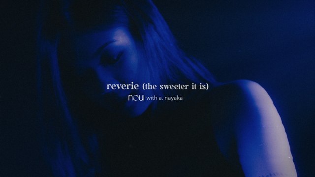 noui - reverie (the sweeter it is)