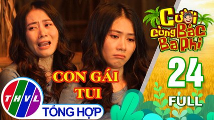 Cười cùng bác Ba Phi - Tập 24: Con gái tui