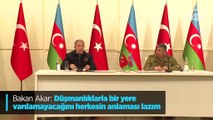 Bakan Akar: Düşmanlıklarla bir yere varılamayacağını herkesin anlaması lazım