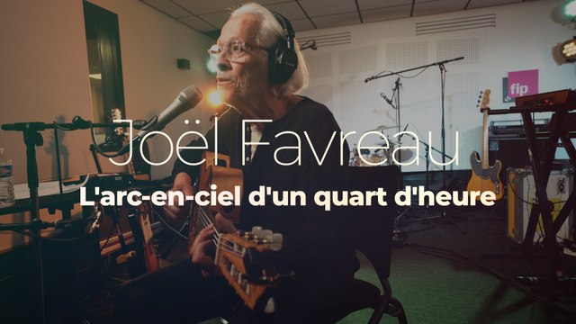 Joël Favreau L'arc-en-ciel d'un quart d'heure (Georges Brassens)