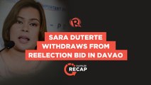 Rappler Recap: Sara Duterte withdraws from reelection bid in Davao