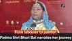 From labourer to painter: Padma Shri Bhuri Bai narrates her journey