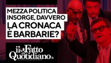 Mezza politica insorge, davvero la cronaca è barbarie?