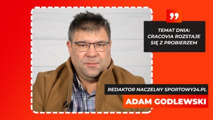 Cracovia rozstaje się z Probierzem. Komentarz Adam Godlewskiego