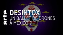 Un ballet de drones à Mexico ? | Désintox | ARTE