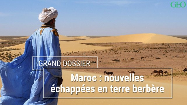 Maroc : nouvelles échappées en terre berbère... Le sommaire du GEO de mars 2020