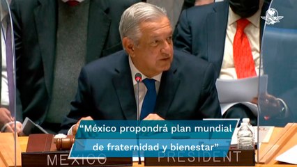 Anuncia AMLO Plan Mundial de Fraternidad y de Bienestar ante la ONU