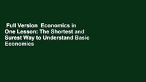 Full Version  Economics in One Lesson: The Shortest and Surest Way to Understand Basic Economics