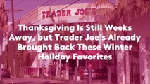 Thanksgiving Is Still Weeks Away, but Trader Joe's Already Brought Back These Winter Holid