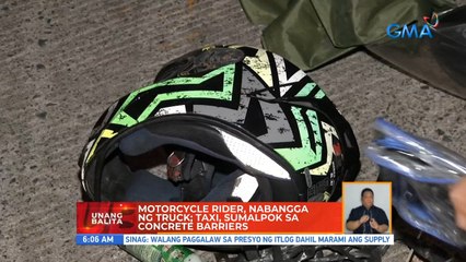 Motorcycle rider, nabangga ng truck; taxi, sumalpok sa concrete barriers | UB