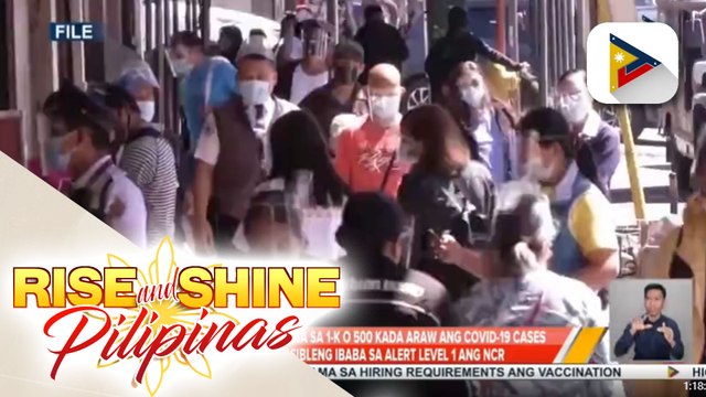 DOH: Kung mas mababa sa 1-K o 500 kada araw ang COVID-19 cases sa bansa, posibleng ibaba sa Alert Level 1 ang NCR