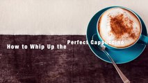 Whip Up the Perfect Cappuccino