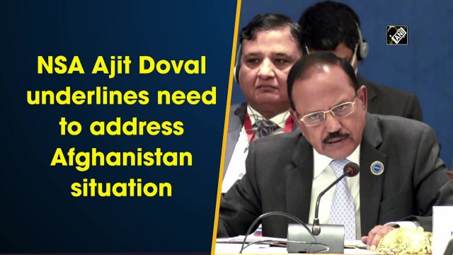 NSA Ajit Doval underlines need to address Afghanistan situation 