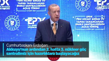 Cumhurbaşkanı Erdoğan: Akkuyu'nun ardından 2. hatta 3. nükleer güç santralimiz için hazırlıklara başlayacağız