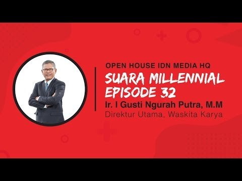 SUARA MILLENNIAL - Season 1 [Eps. 32] DIRUT WASKITA KARYA: PERKEMBANGAN INFRASTRUKTUR INDONESIA