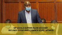 MP Savula suffers blow as court declines to expunge evidence of key witness