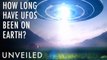 How Long Have UFOs Been on Earth? | Unveiled