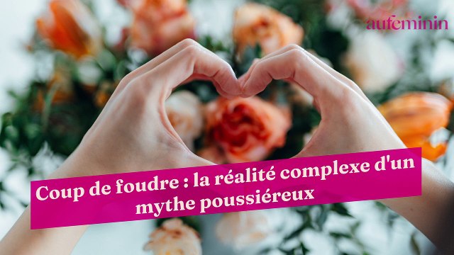 Coup de foudre : la réalité complexe d'un mythe poussiéreux
