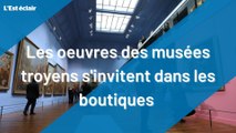 Les musées s'invitent dans les boutiques troyennes