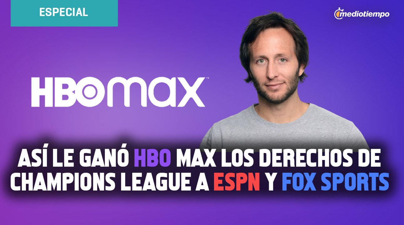 Así le ganó HBO Max los derechos de Champions League a ESPN y Fox Sports