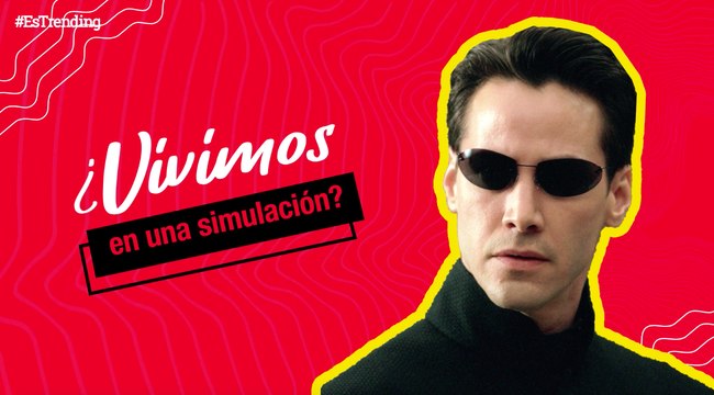 ¿Alguna vez te habías preguntado si vivimos en una simulación?