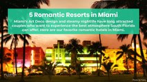 5 Romantic Resorts in Miami