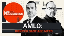 #EnVivo | #LosPeriodistas | AMLO: bien por Santiago Nieto | Refundido, Lozoya promete todo
